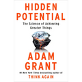 Hidden Potential: The Science of Achieving Greater Things - Hardcover