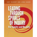 Leading Through Spirals of Inquiry: For Equity and Quality - Paperback