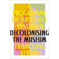 A Programme of Absolute Disorder: Decolonizing the Museum - Hardcover