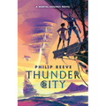 Thunder City (a Mortal Engines Novel) - Hardcover