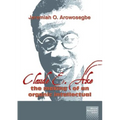 Claude E. Ake: The making of an organic intellectual - Paperback
