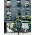 Prettycitylondon: Discovering London's Beautiful Places Volume 1 - Hardcover