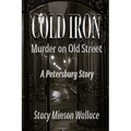 Cold Iron: Murder on Old Street: A Petersburg Story - Paperback