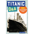 Titanic Q&A: 175+ Fascinating Facts for Kids - Paperback