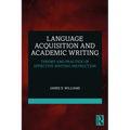 Language Acquisition and Academic Writing: Theory and Practice of Effective Writing Instruction - Paperback