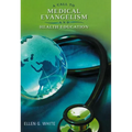 A Call to Medical Evangelism and Health Education: Selections from the Writings of Ellen G. White - Paperback