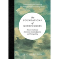 The Foundations of Mindfulness: How to Cultivate Attention, Good Judgment, and Tranquility - Hardcover