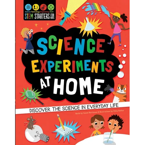 STEM Starters for Kids: Science Experiments at Home: Discover the Science in Everyday Life - Paperback
