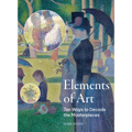 Elements of Art: Ten Ways to Decode the Masterpieces - Paperback