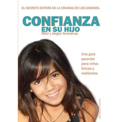 Confianza en su hijo: El Secreto Detrás de la Crianza de Los Daneses - Paperback