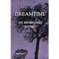 Dreamtime: An Aboriginal Odyssey - Paperback