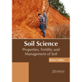 Soil Science: Properties, Fertility and Management of Soil - Hardcover