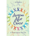 Awesome After Cancer: A Prescription for Life - Paperback