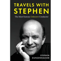 Travels with Stephen -The Most Famous Unknown Conductor - Paperback