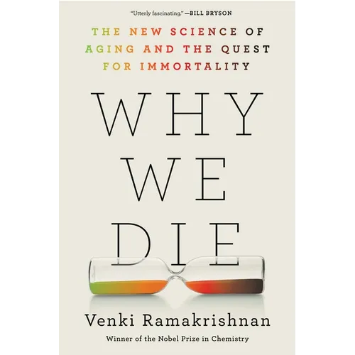 Why We Die: The New Science of Aging and the Quest for Immortality - Paperback
