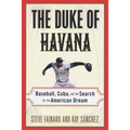 The Duke of Havana: Baseball, Cuba, and the Search for the American Dream - Paperback