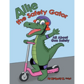 Allie the Safety Gator: All About Gun Safety - Paperback