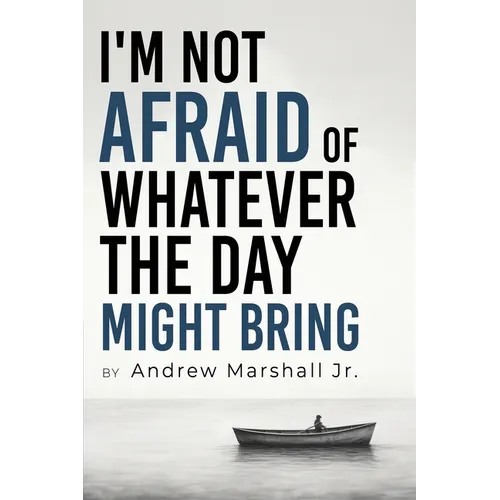 I'm Not Afraid Of Whatever The Day Might Bring - Paperback