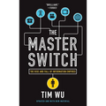 The Master Switch: The Rise and Fall of Information Empires - Paperback