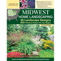 Midwest Home Landscaping Including South-Central Canada 4th Edition: 46 Landscape Designs with 200+ Plants & Flowers for Your Region - Paperback