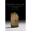 Inventing God's Law: How the Covenant Code of the Bible Used and Revised the Laws of Hammurabi - Paperback
