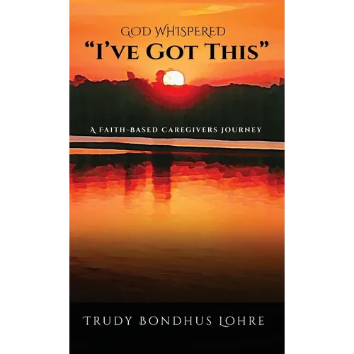 God Whispered, "I've Got This." - Hardcover