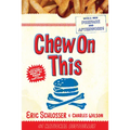 Chew on This: Everything You Don't Want to Know about Fast Food - Paperback