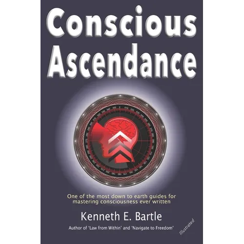 Conscious Ascendance: Full consciousness for spiritual ascendance and empowerment - Paperback