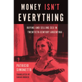 Money Isn't Everything: Buying and Selling Sex in Twentieth-Century Argentina - Paperback