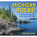 Michigan Rocks!: A Guide to Geologic Sites in the Great Lakes State - Paperback