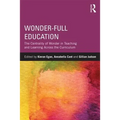 Wonder-Full Education: The Centrality of Wonder in Teaching and Learning Across the Curriculum - Paperback
