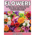Flowers: Super Fun Coloring Books for Kids and Adults (Bonus: 20 Sketch Pages) - Paperback