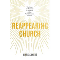 Reappearing Church: The Hope for Renewal in the Rise of Our Post-Christian Culture - Paperback