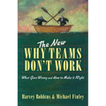 The New Why Teams Don't Work: What Goes Wrong and How to Make It Right - Paperback