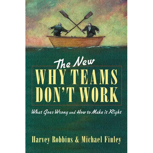 The New Why Teams Don't Work: What Goes Wrong and How to Make It Right - Paperback