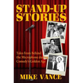 Stand-Up Stories: Tales from behind the Microphone during Comedy's Golden Age - Paperback