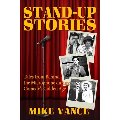 Stand-Up Stories: Tales from behind the Microphone during Comedy's Golden Age - Paperback