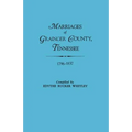 Marriages of Grainger County, Tennessee, 1796-1837 - Paperback