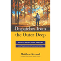 Dispatches from the Outer Deep: A Guide to Writing, Editing, Submitting, and Publishing Long and Short Fiction - Paperback