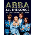 Abba All the Songs: The Story Behind Every Track - Hardcover