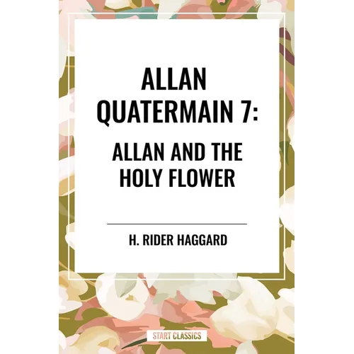Allan Quatermain #7: Allan and the Holy Flower - Hardcover