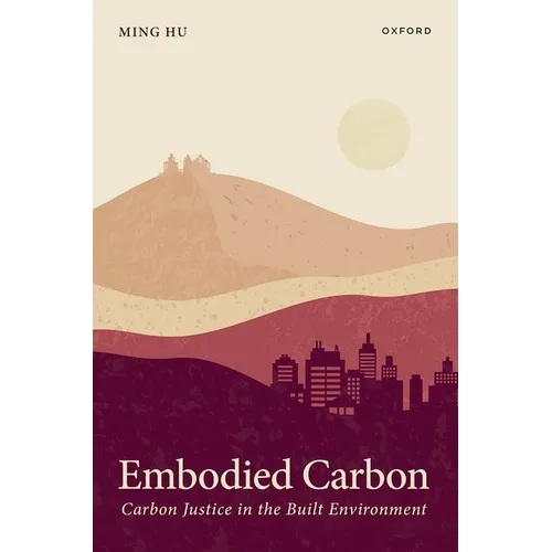 Embodied Carbon: Carbon Justice in the Built Environment - Hardcover