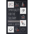 Spirituality for the Solitary: A Handbook for Those Who Live Alone - Paperback