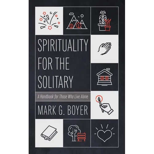 Spirituality for the Solitary: A Handbook for Those Who Live Alone - Paperback