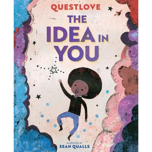 The Idea in You: A Picture Book - Hardcover