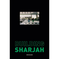 Building Sharjah - Hardcover