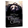 33 Days to Greater Glory: A Total Consecration to the Father Through Jesus Based on the Gospel of John - Paperback