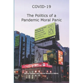 COVID-19 The Politics of a Pandemic Moral Panic - Paperback