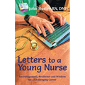 Letters to a Young Nurse: Encouragement, Resilience and Wisdom for a Challenging Career - Paperback