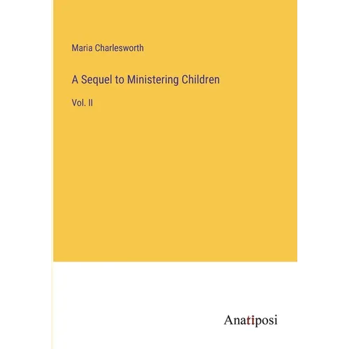A Sequel to Ministering Children: Vol. II - Paperback